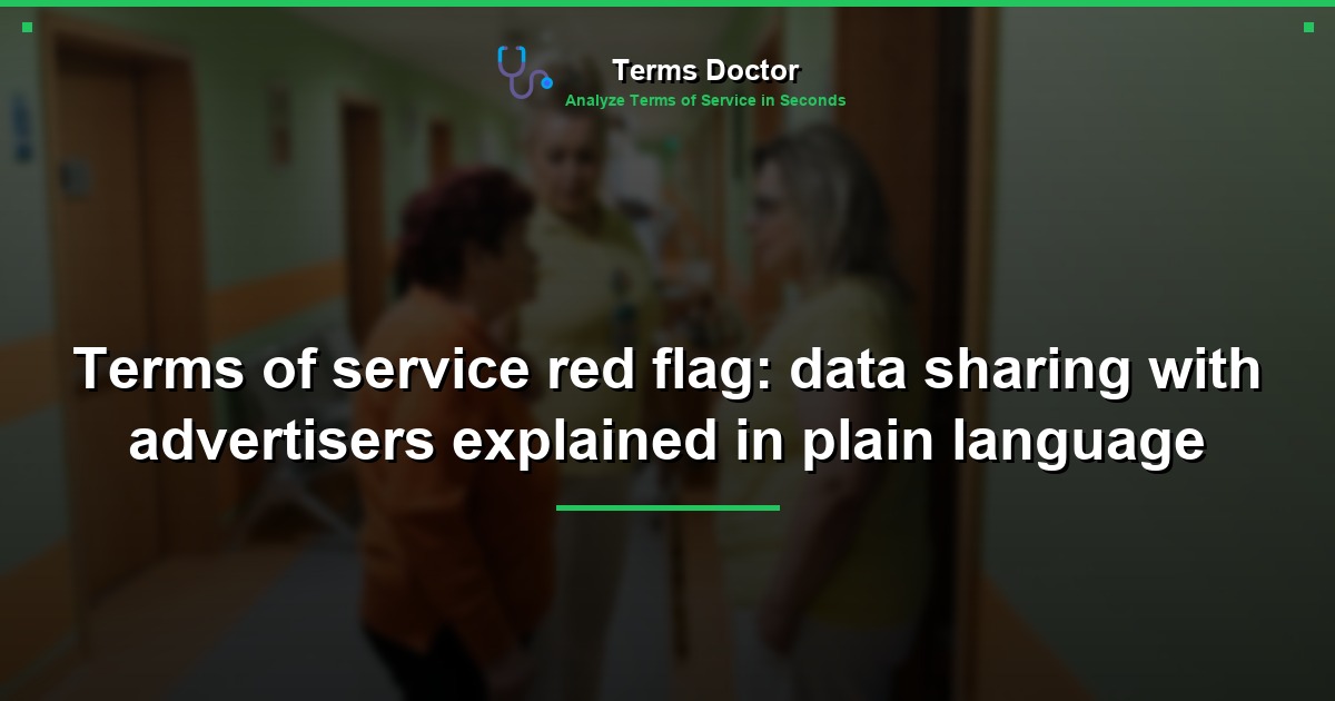 Terms of service red flag: data sharing with advertisers explained in plain language