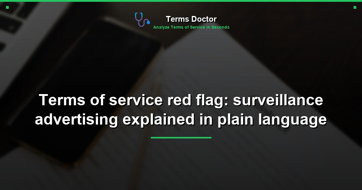Terms of service red flag: surveillance advertising explained in plain language