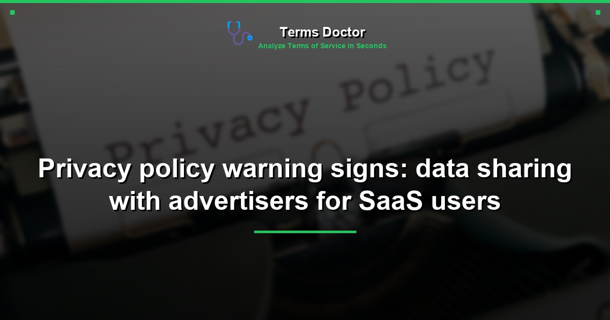 Privacy policy warning signs: data sharing with advertisers for SaaS users