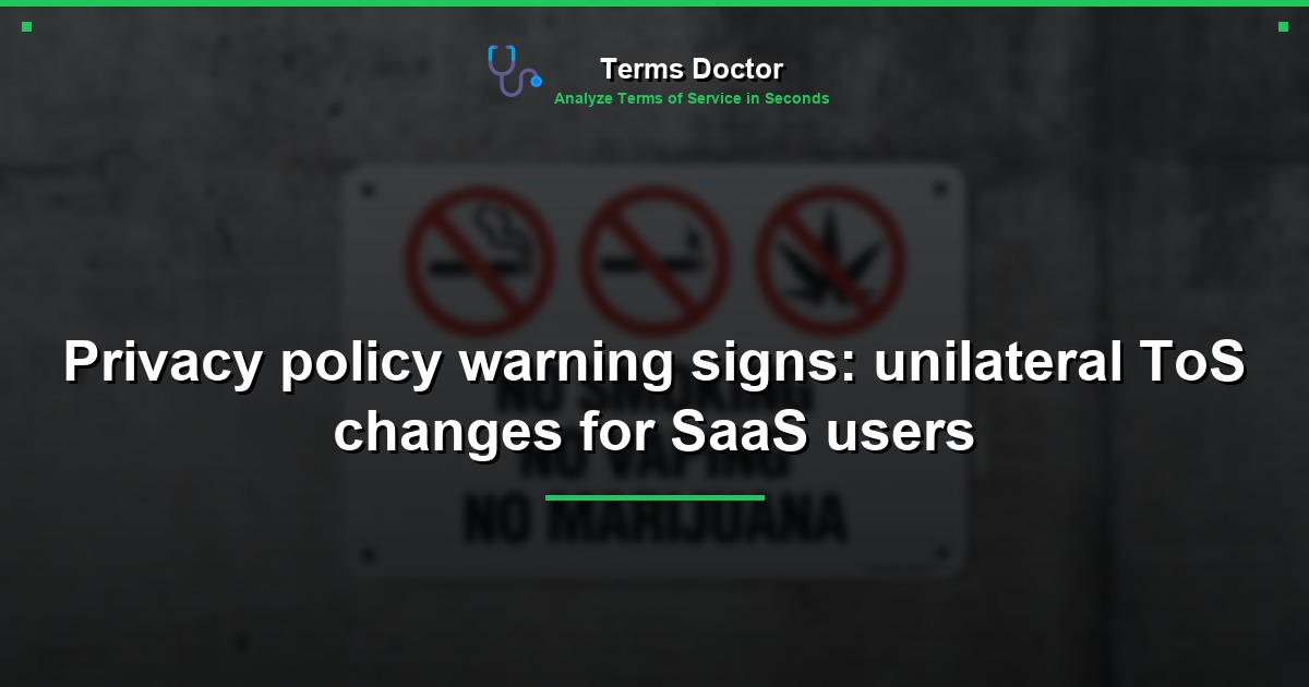 Privacy policy warning signs: unilateral ToS changes for SaaS users