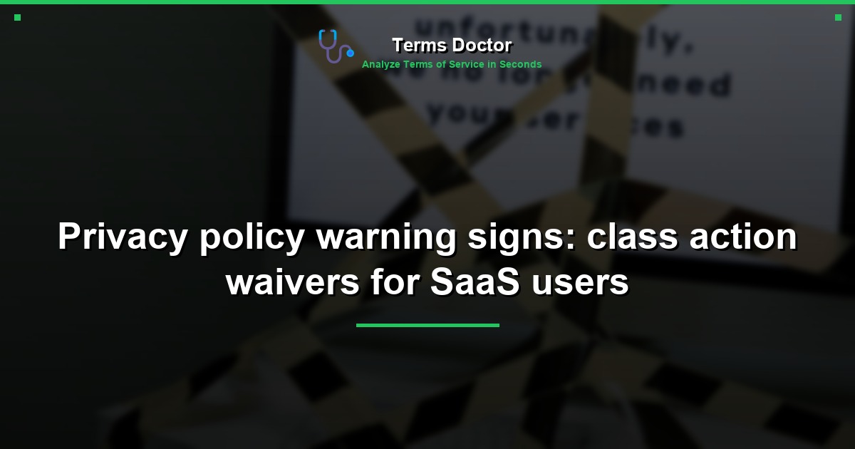 Privacy policy warning signs: class action waivers for SaaS users