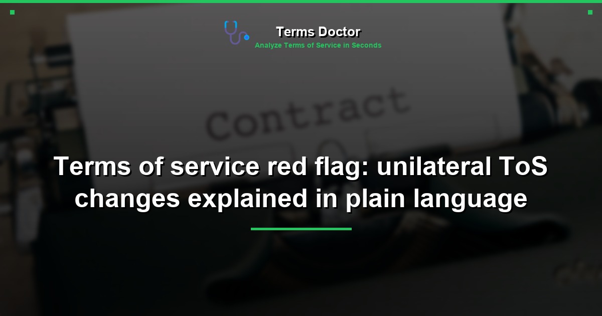 Terms of service red flag: unilateral ToS changes explained in plain language