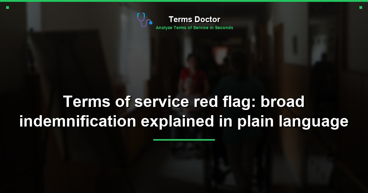 Terms of service red flag: broad indemnification explained in plain language