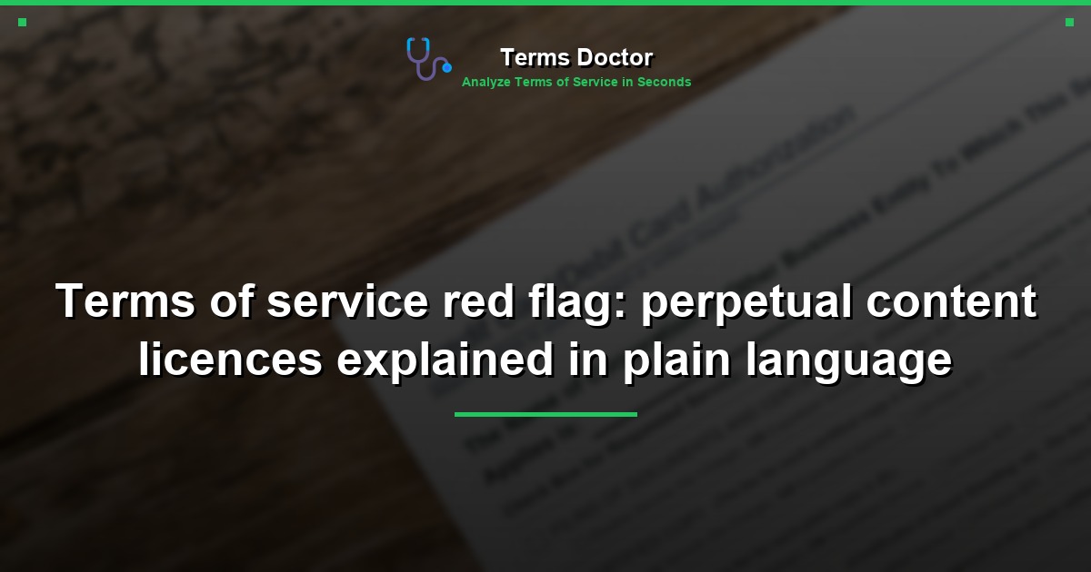 Terms of service red flag: perpetual content licences explained in plain language