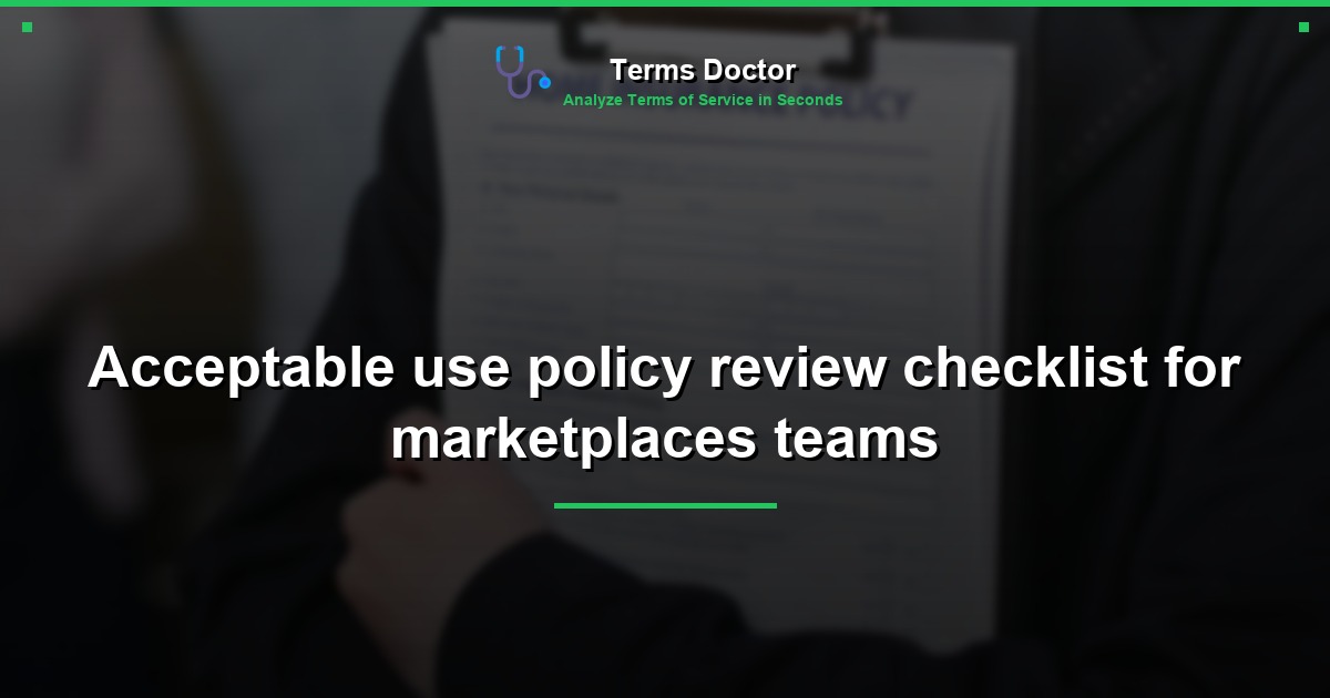 Acceptable use policy review checklist for marketplaces teams