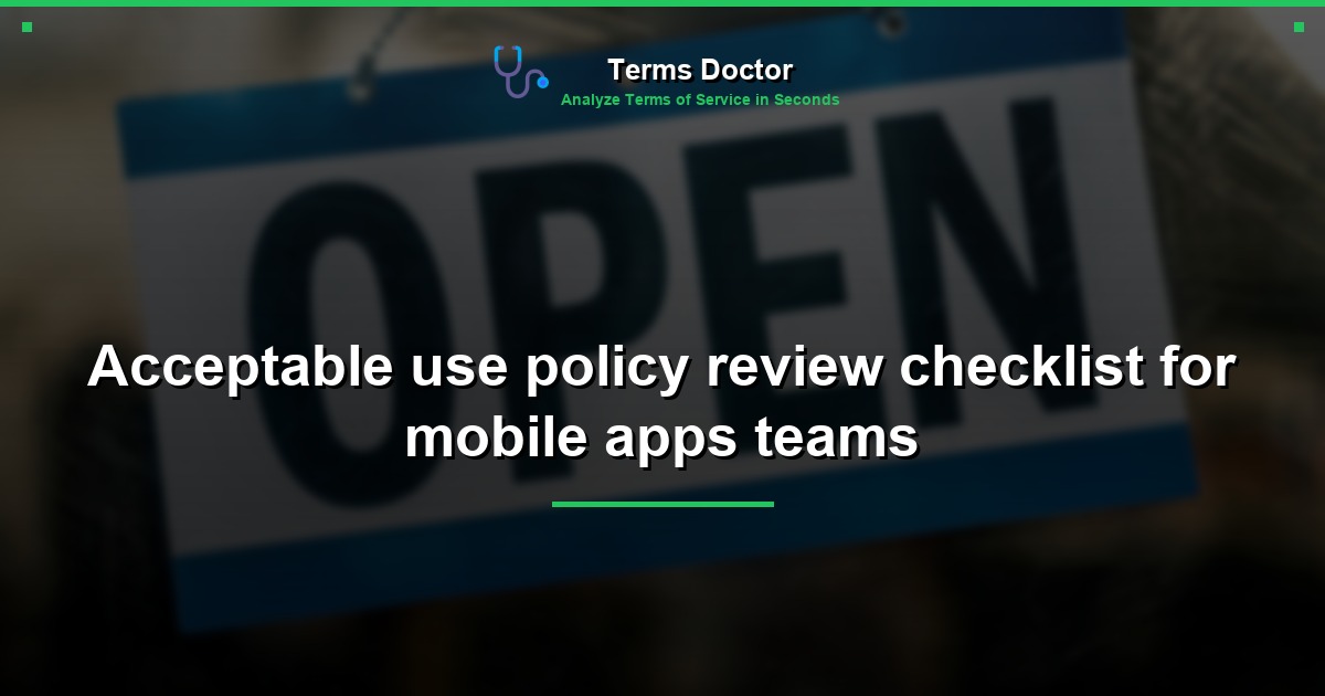 Acceptable use policy review checklist for mobile apps teams