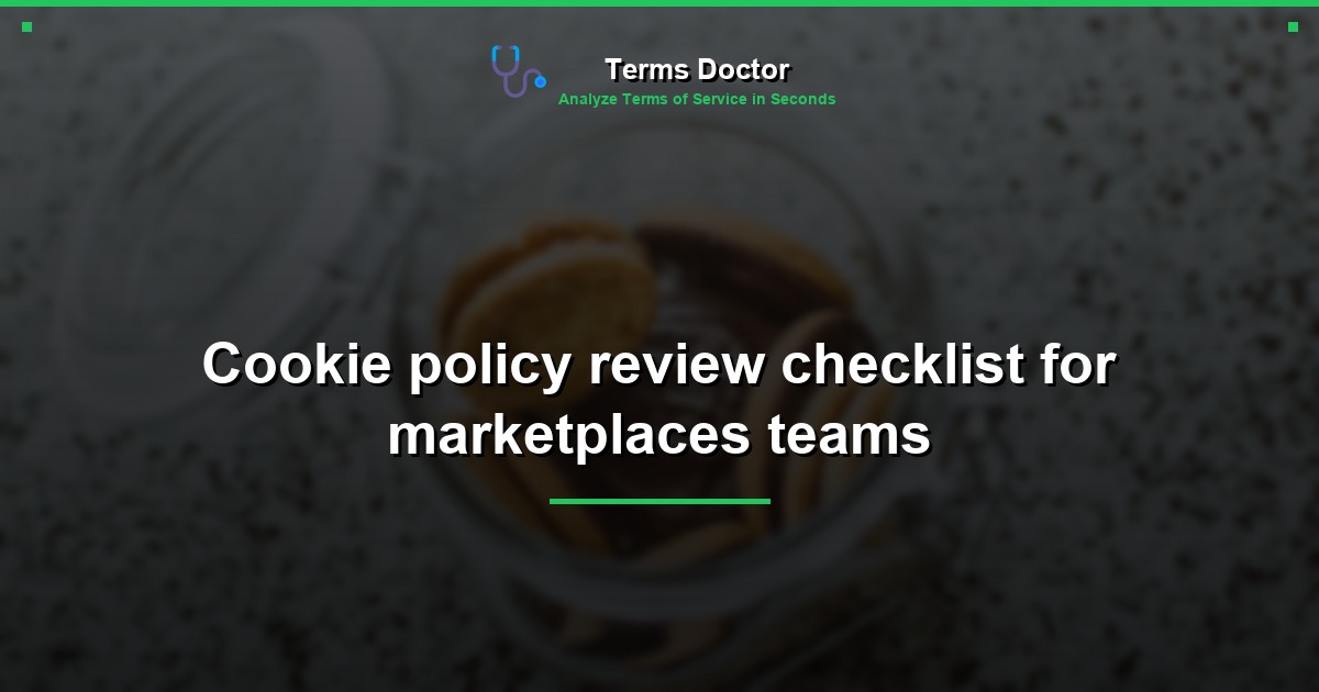 Cookie policy review checklist for marketplaces teams