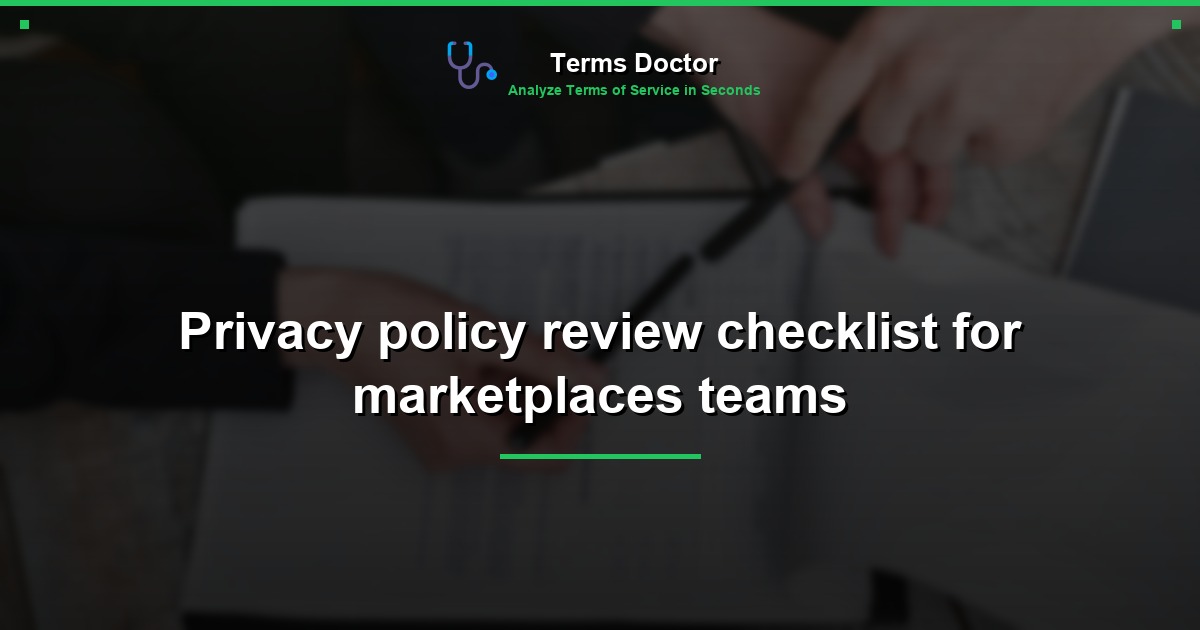 Privacy policy review checklist for marketplaces teams