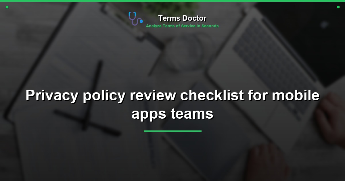 Privacy policy review checklist for mobile apps teams