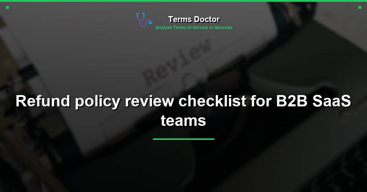 Refund policy review checklist for B2B SaaS teams