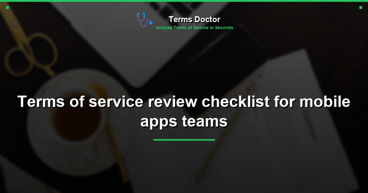 Terms of service review checklist for mobile apps teams