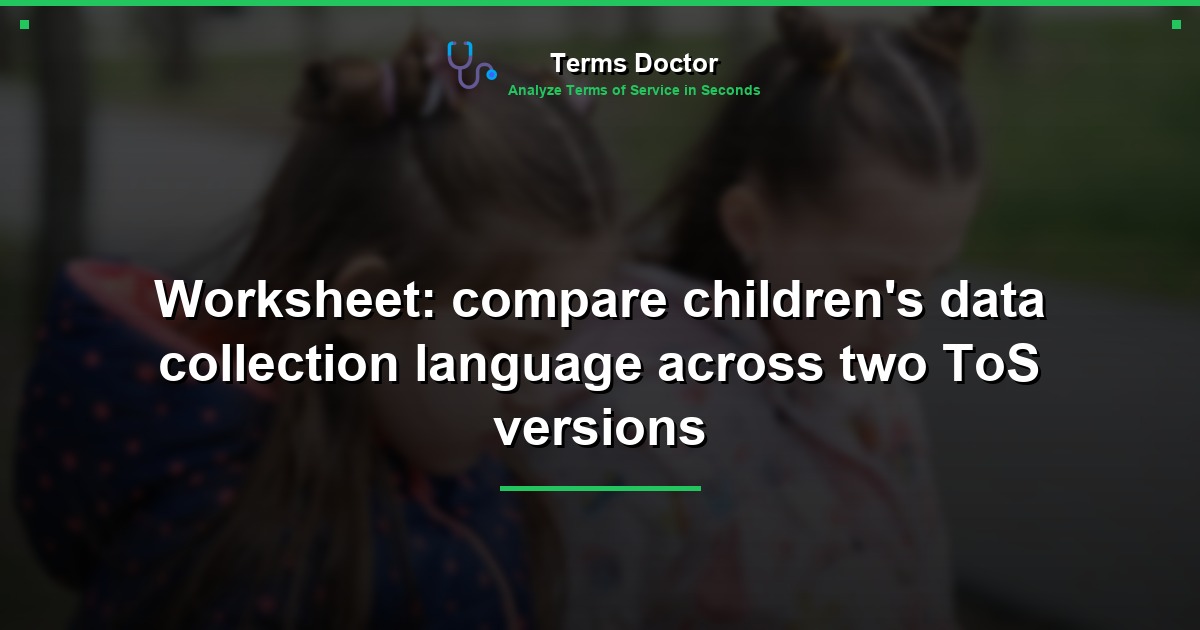 Worksheet: compare children's data collection language across two ToS versions
