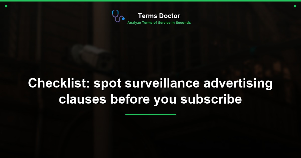 Checklist: spot surveillance advertising clauses before you subscribe