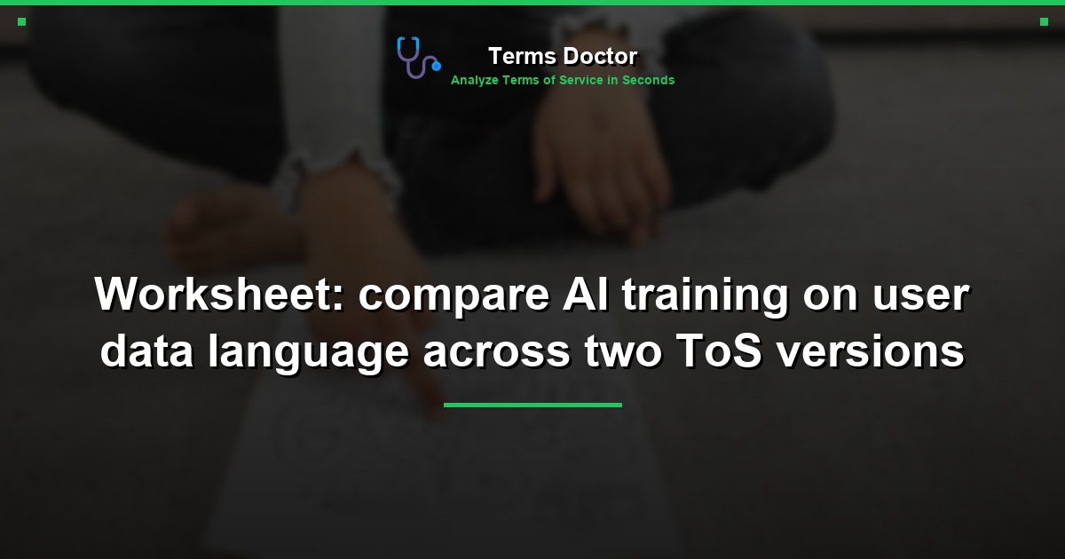 Worksheet: compare AI training on user data language across two ToS versions