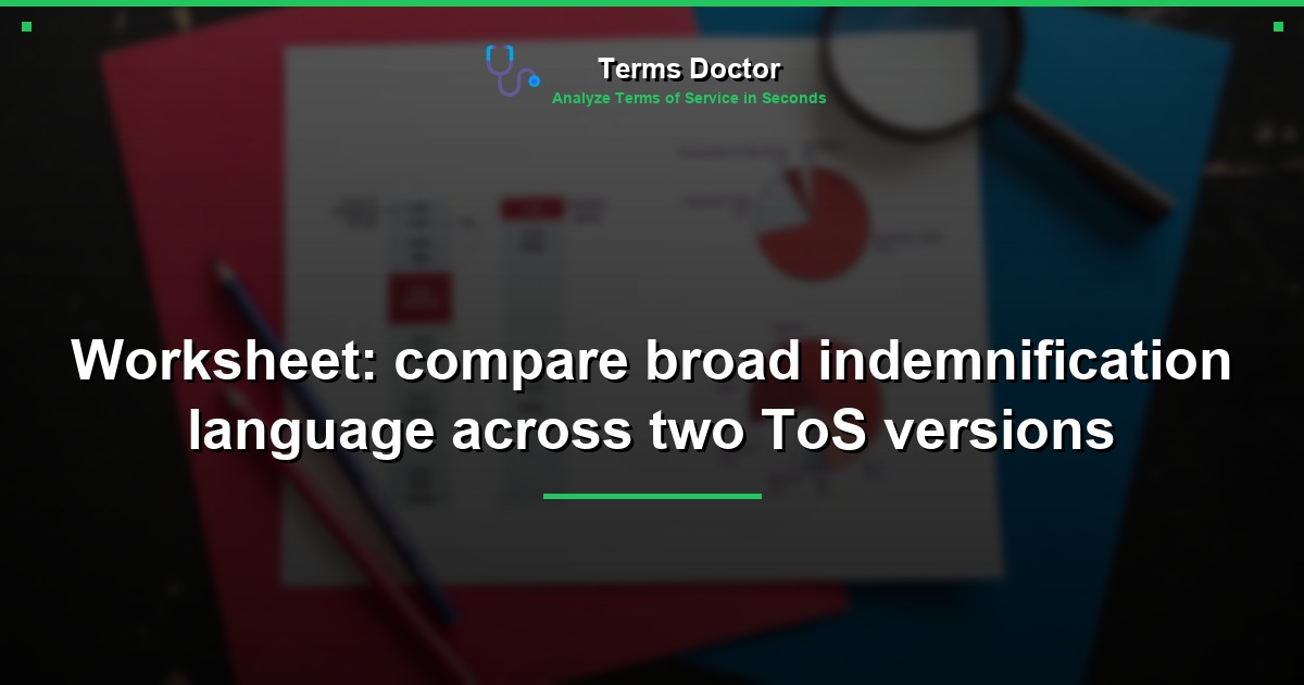 Worksheet: compare broad indemnification language across two ToS versions