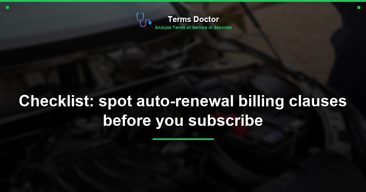 Checklist: spot auto-renewal billing clauses before you subscribe