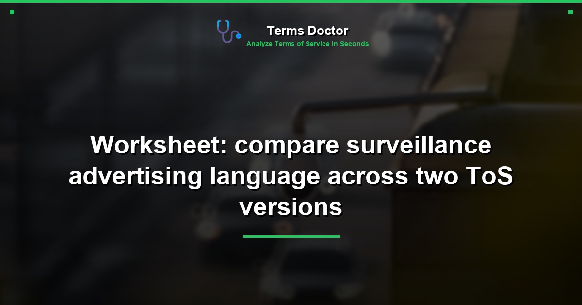 Worksheet: compare surveillance advertising language across two ToS versions