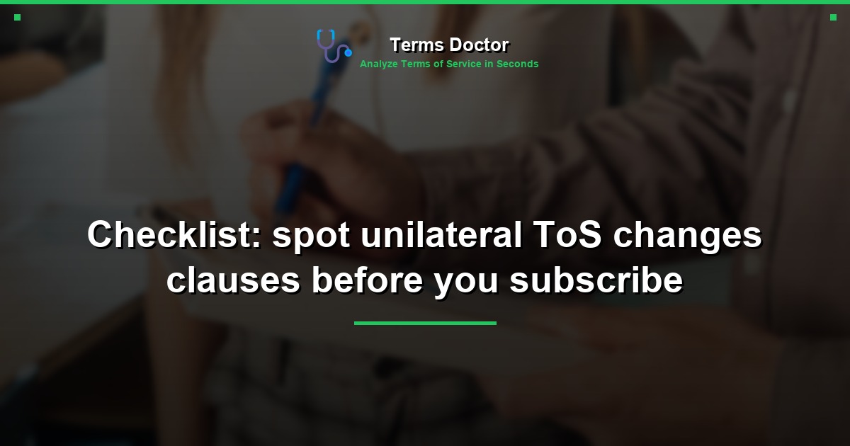 Checklist: spot unilateral ToS changes clauses before you subscribe