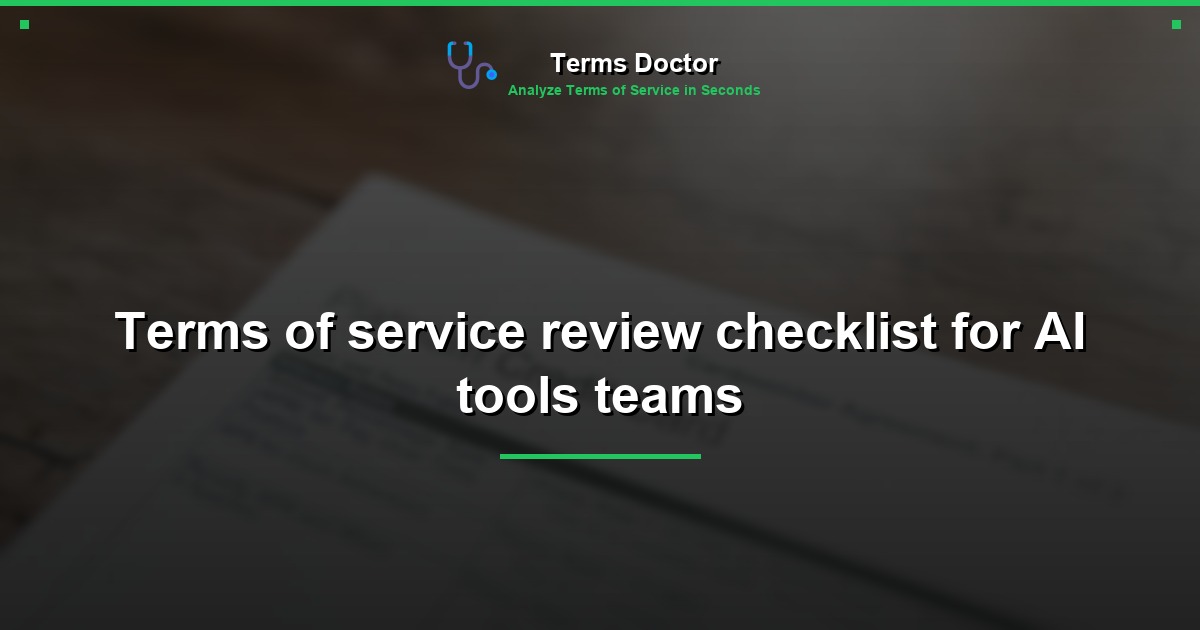 Terms of service review checklist for AI tools teams