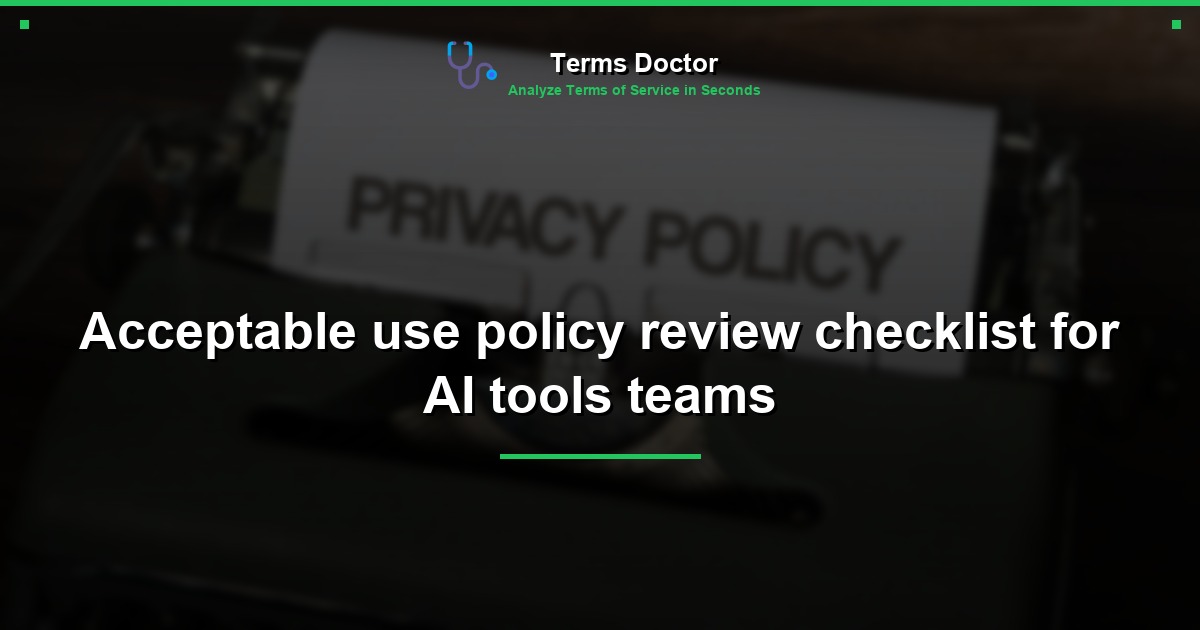 Acceptable use policy review checklist for AI tools teams