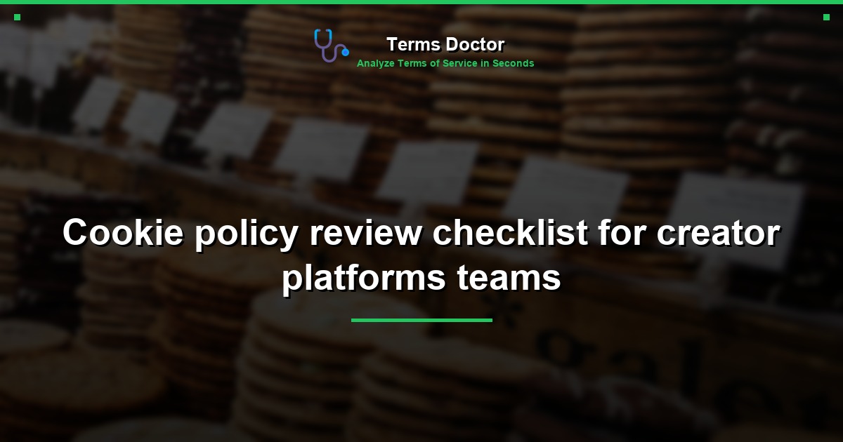 Cookie policy review checklist for creator platforms teams