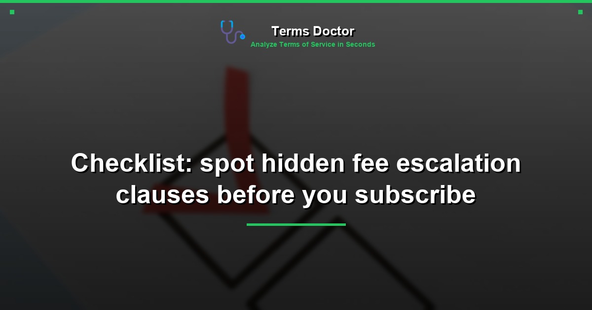 Checklist: spot hidden fee escalation clauses before you subscribe